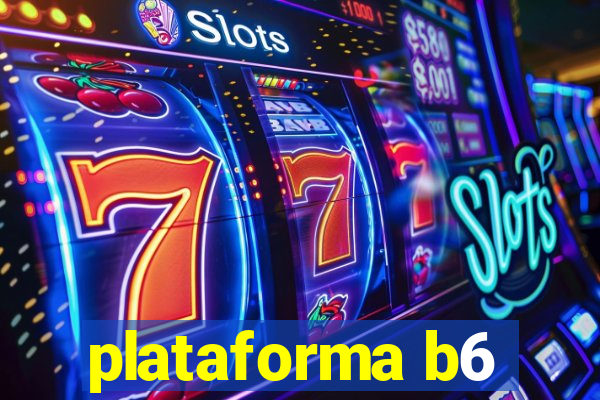 plataforma b6